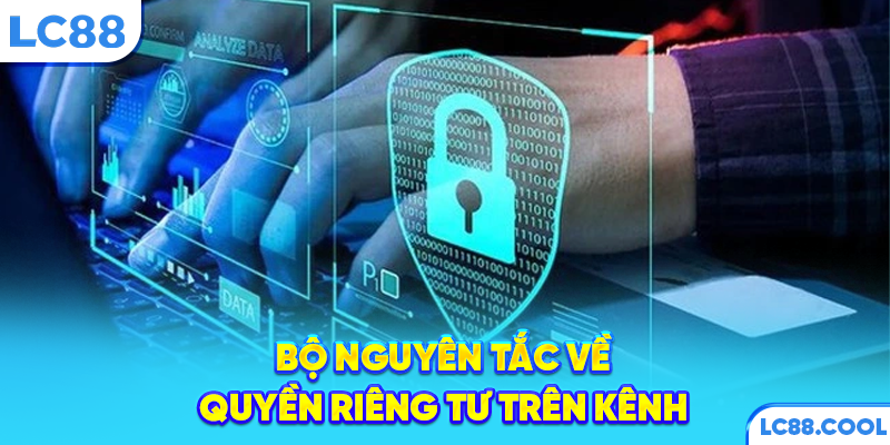 Bộ nguyên tắc về quyền riêng tư trên kênh