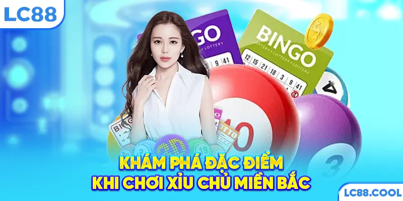 Khám phá đặc điểm khi chơi Xỉu chủ miền Bắc